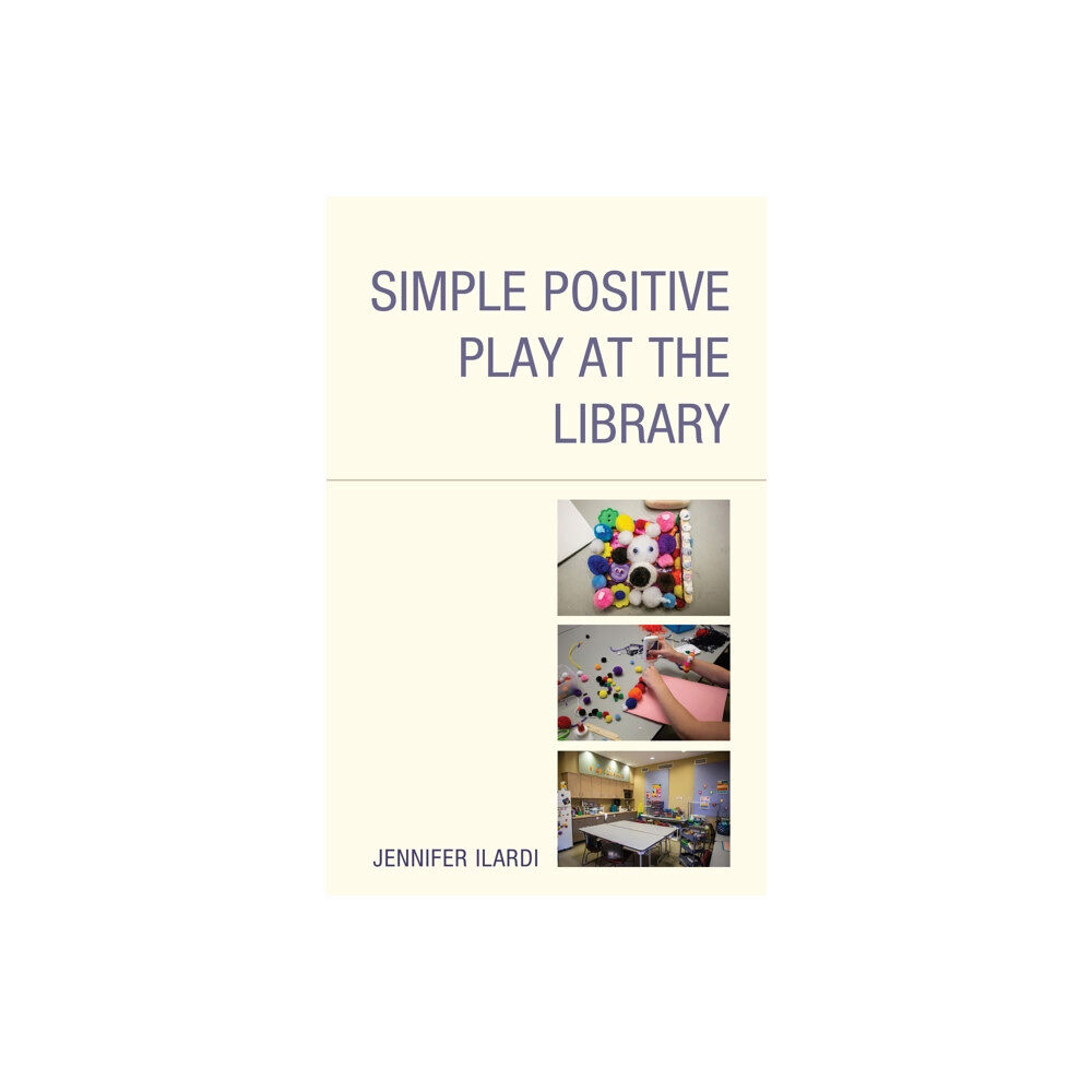 Rowman & littlefield Simple Positive Play at the Library (inbunden, eng)