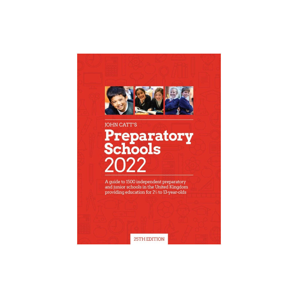 John Catt Educational Ltd John Catt's Preparatory Schools 2022: A guide to 1,500 prep and junior schools in the UK (häftad, eng)