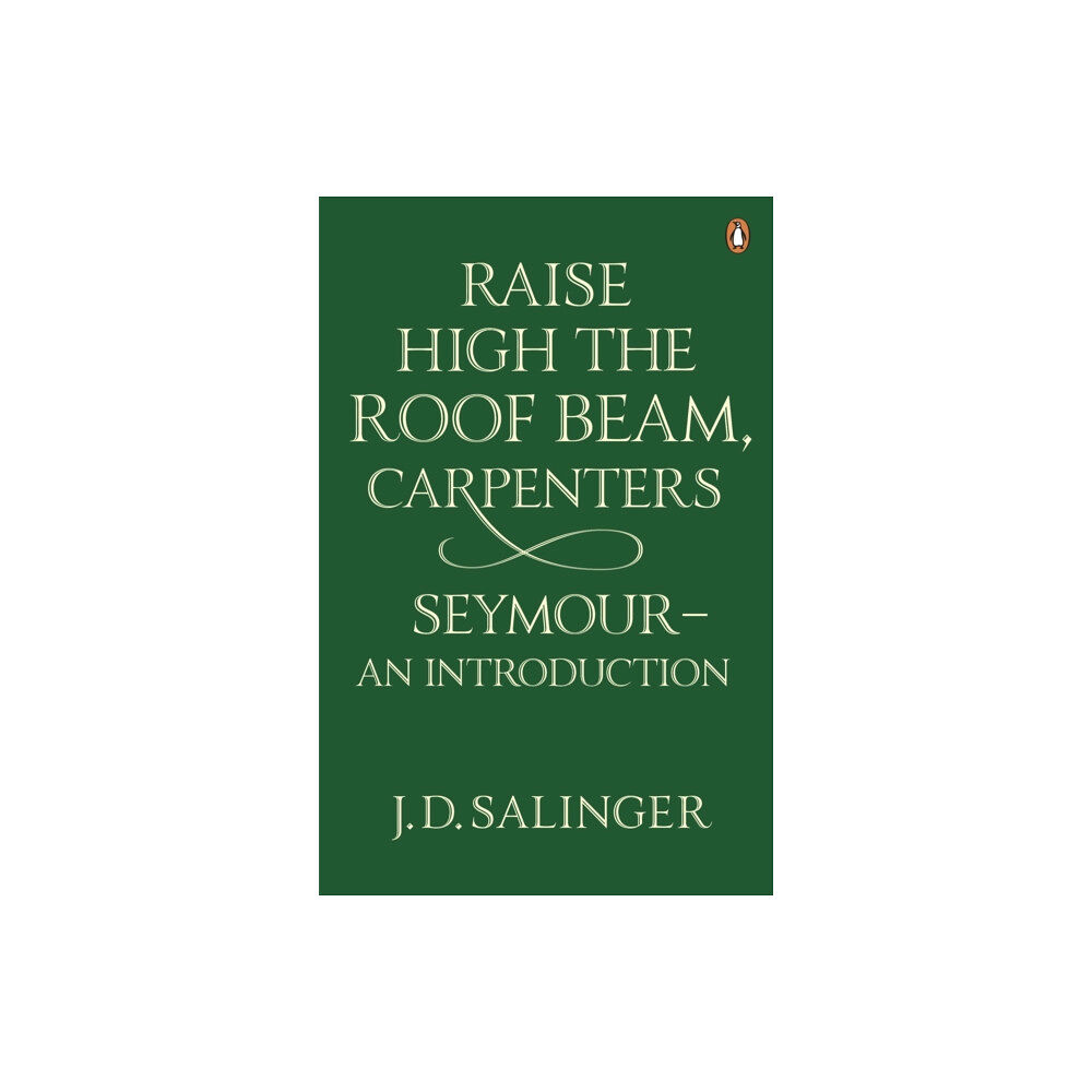 Penguin books ltd Raise High the Roof Beam, Carpenters; Seymour - an Introduction (häftad, eng)