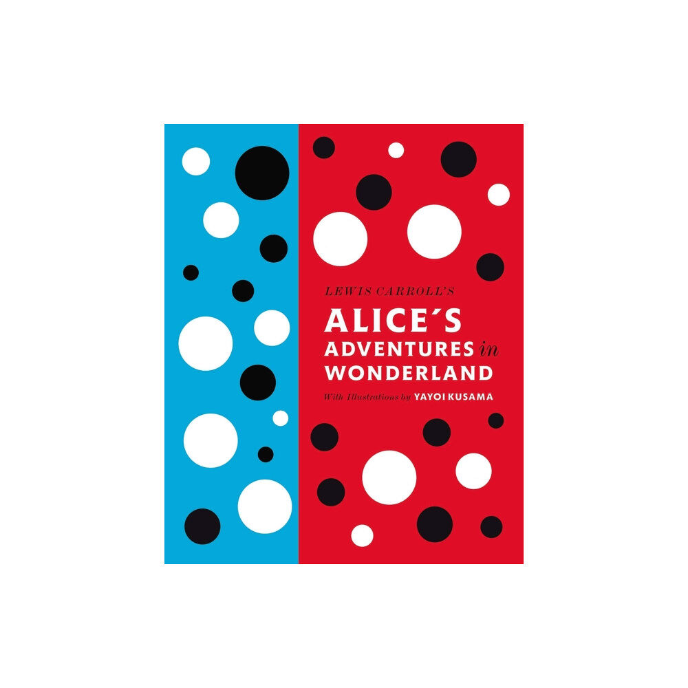 Penguin books ltd Lewis Carroll's Alice's Adventures in Wonderland: With Artwork by Yayoi Kusama (inbunden, eng)