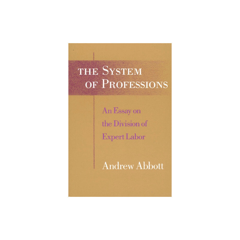 The university of chicago press The System of Professions (häftad, eng)