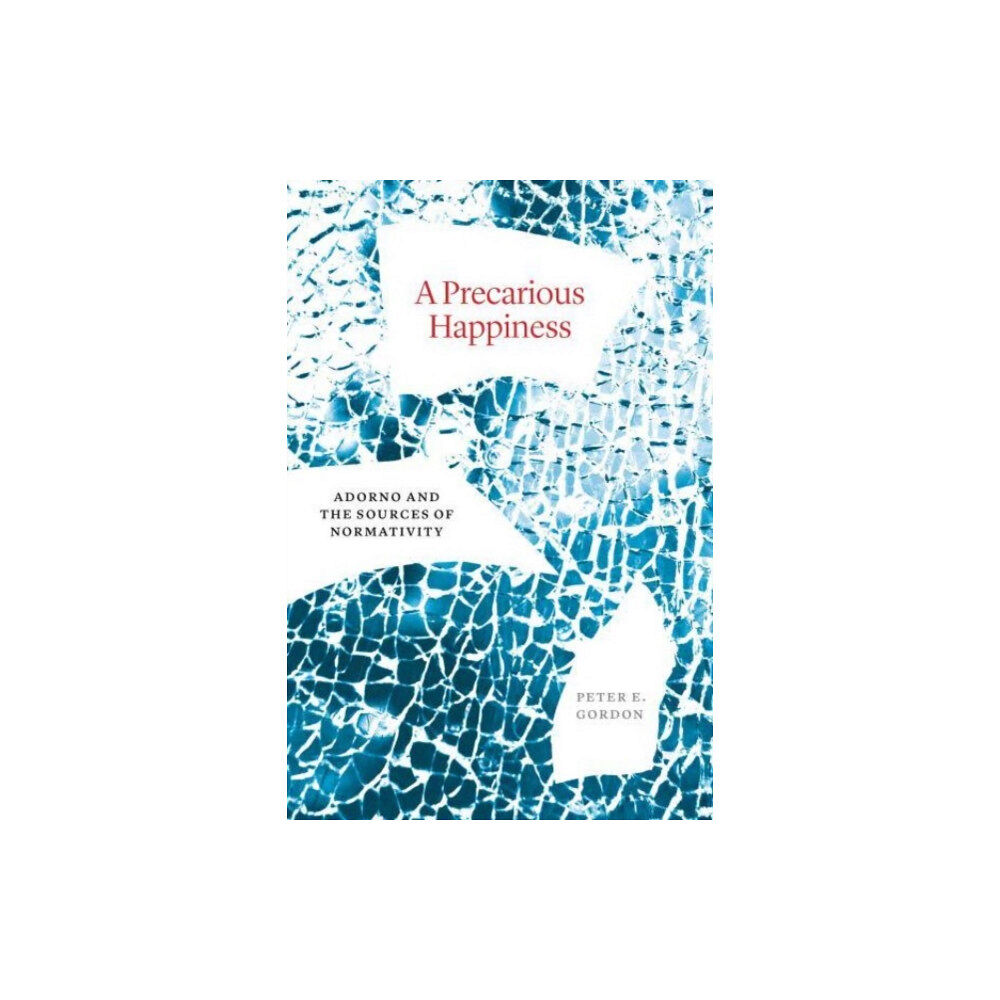 The university of chicago press A Precarious Happiness (inbunden, eng)