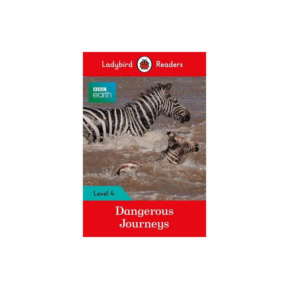 Penguin Random House Children's UK Ladybird Readers Level 4 - BBC Earth - Dangerous Journeys (ELT Graded Reader) (häftad, eng)