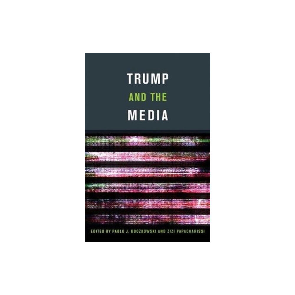 Mit press ltd Trump and the Media (häftad, eng)