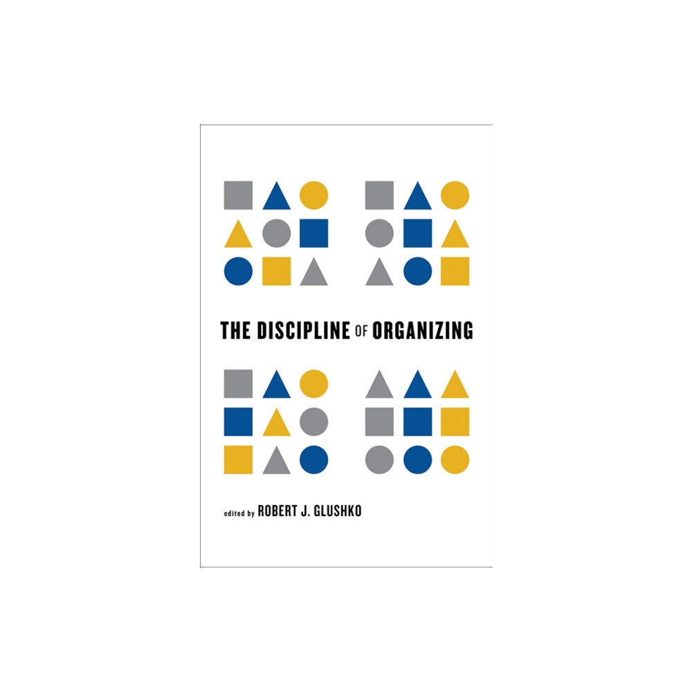 Mit press ltd The Discipline of Organizing (inbunden, eng)