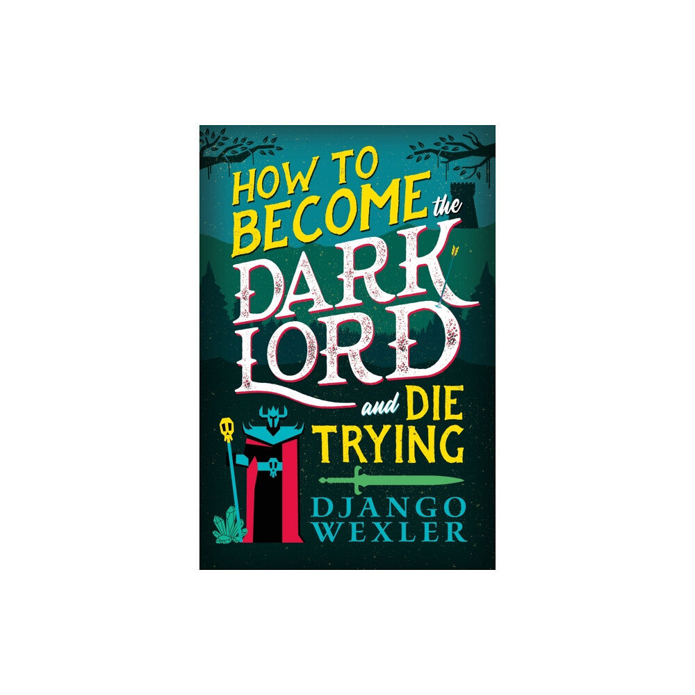 Little, Brown Book Group How to Become the Dark Lord and Die Trying (häftad, eng)