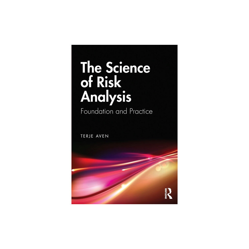 Taylor & francis ltd The Science of Risk Analysis (häftad, eng)