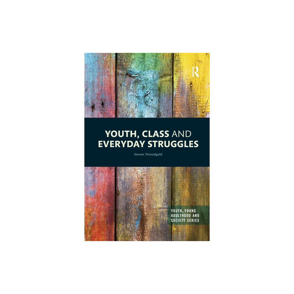 Taylor & francis ltd Youth, Class and Everyday Struggles (häftad, eng)