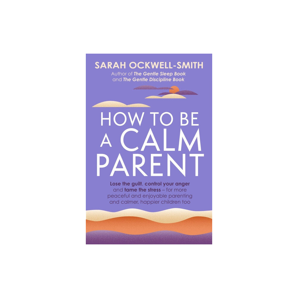 Little, Brown Book Group How to Be a Calm Parent (häftad, eng)