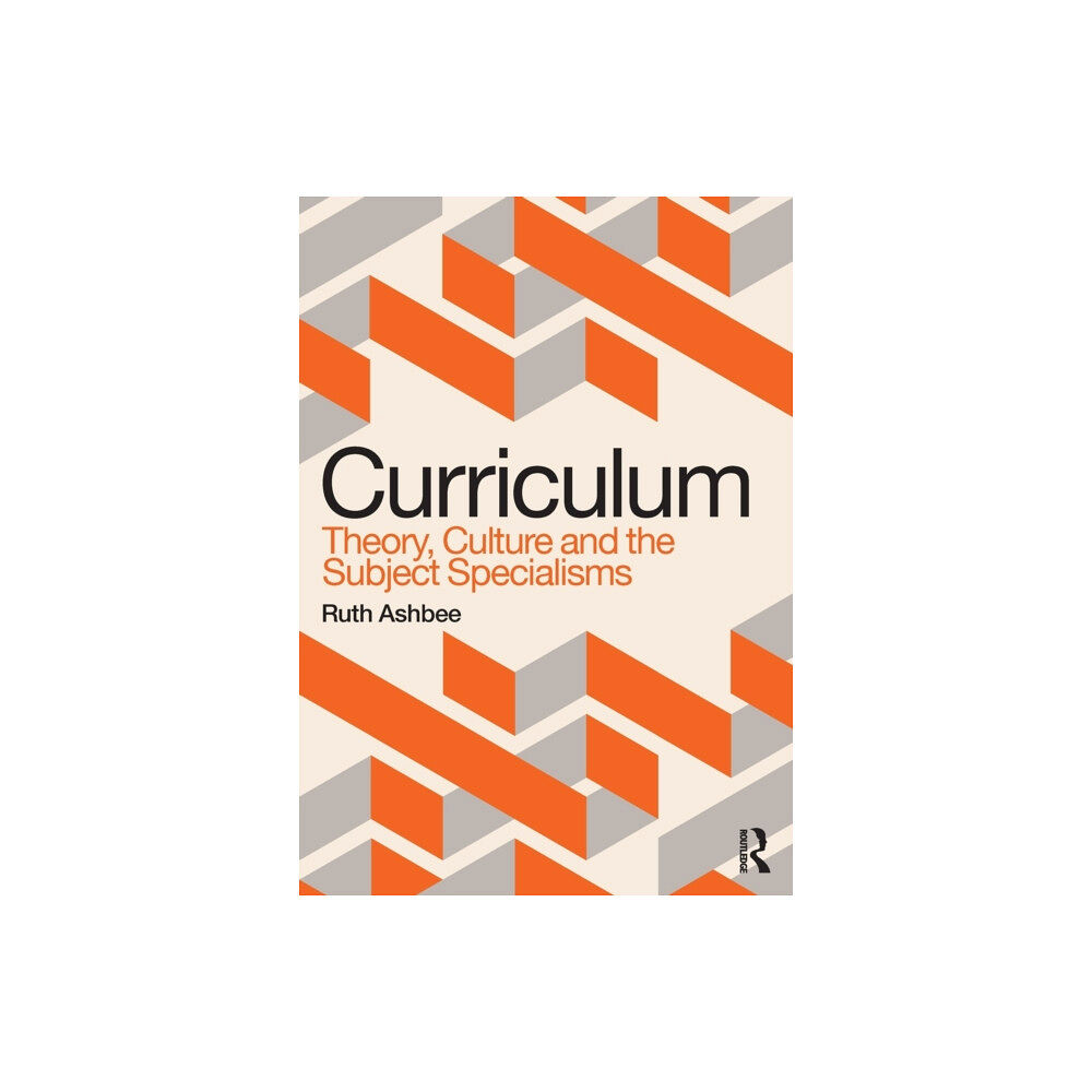 Taylor & francis ltd Curriculum: Theory, Culture and the Subject Specialisms (häftad, eng)