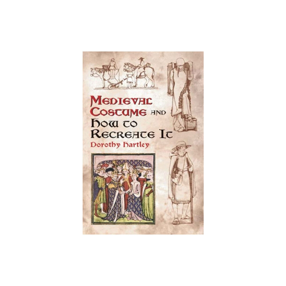 Dover publications inc. Medieval Costume and How to Recreate it (häftad, eng)
