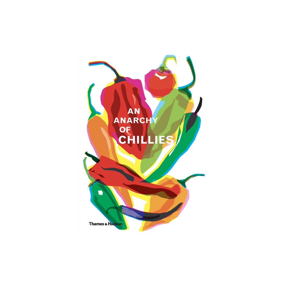 Thames & Hudson Ltd An Anarchy of Chillies (inbunden, eng)