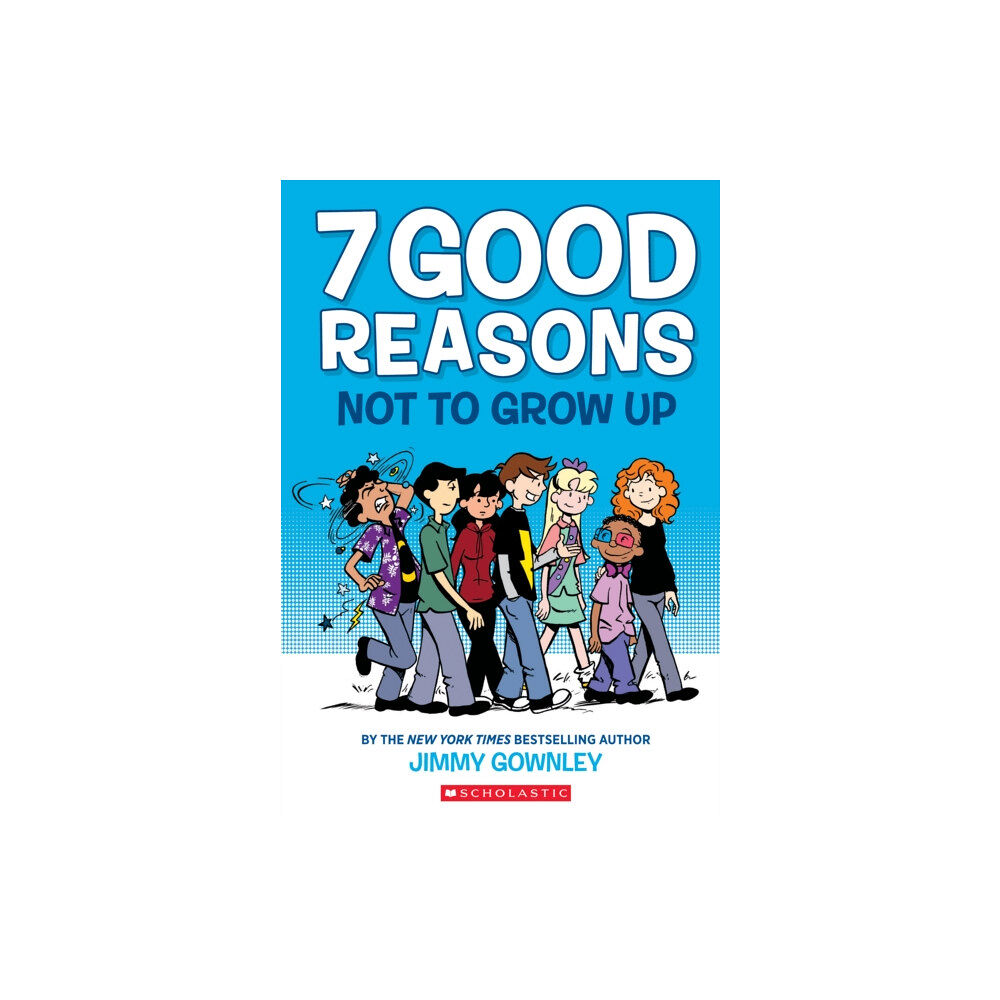 Scholastic Inc. 7 Good Reasons Not to Grow Up: A Graphic Novel (häftad, eng)