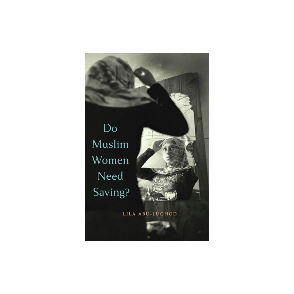 Harvard university press Do Muslim Women Need Saving? (häftad, eng)