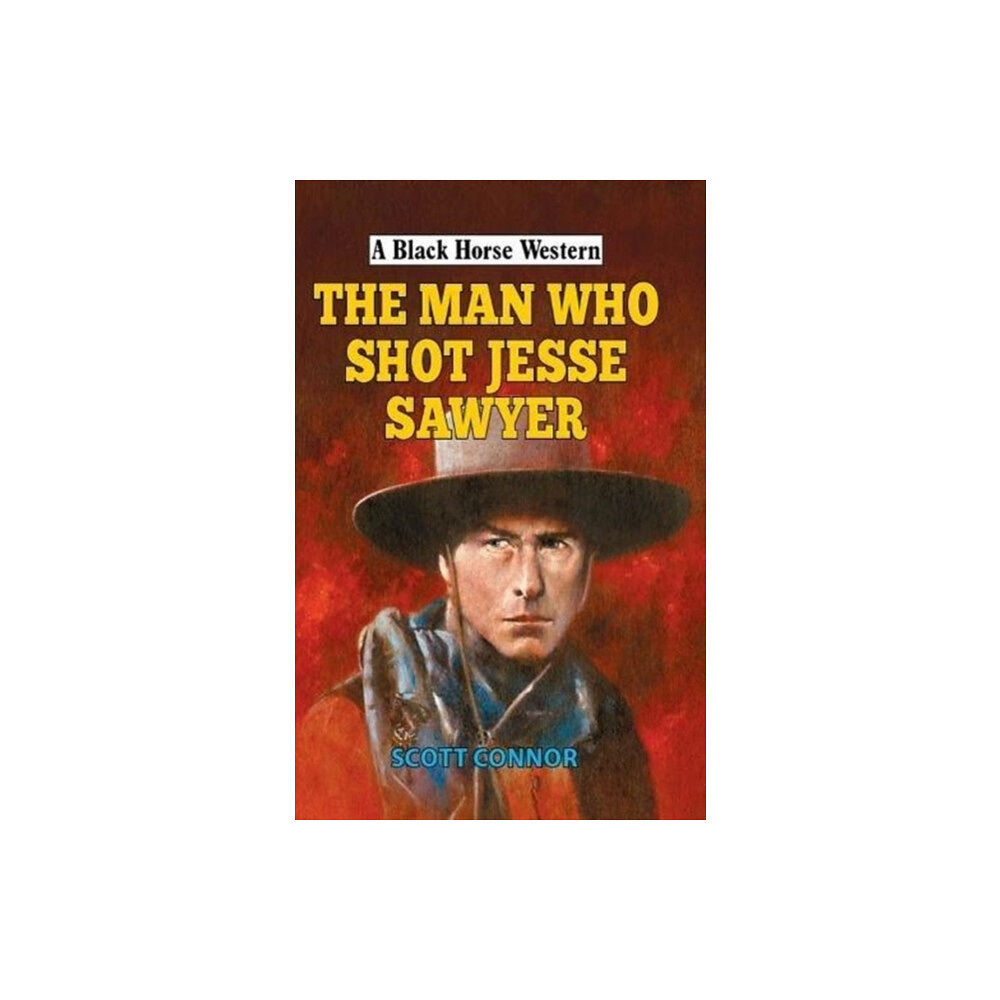 The Crowood Press Ltd The Man Who Shot Jesse Sawyer (inbunden, eng)