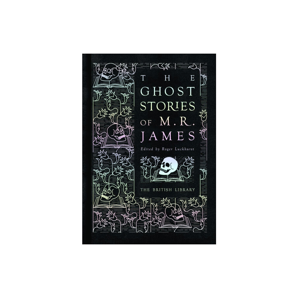 British Library Publishing The Ghost Stories of M. R. James (inbunden, eng)