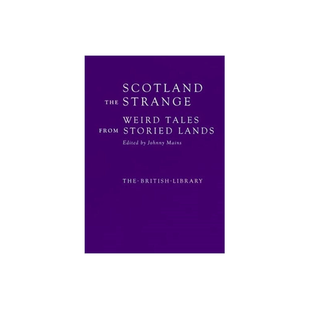 British Library Publishing Scotland the Strange (inbunden, eng)