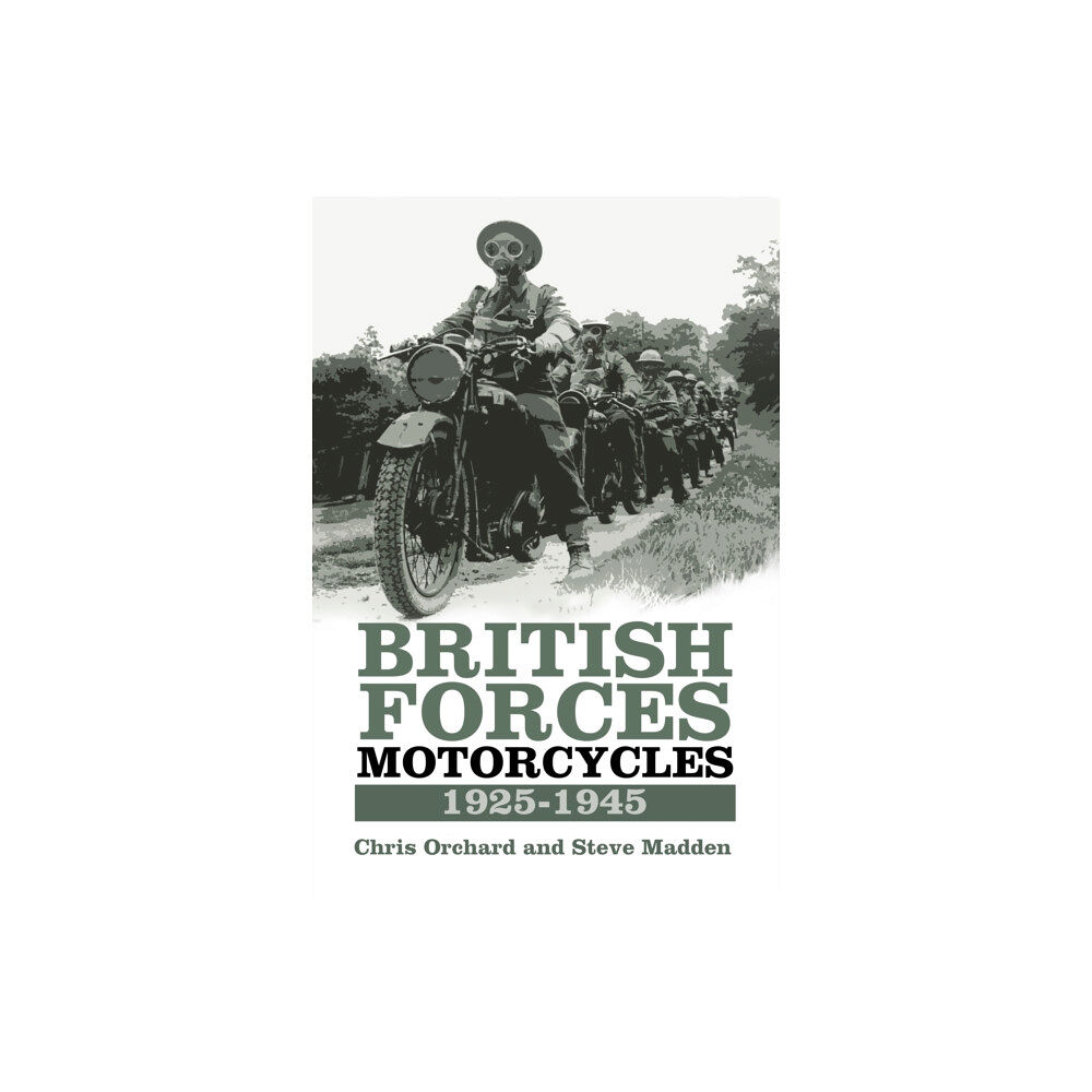 The History Press Ltd British Forces Motorcycles 1925-1945 (inbunden, eng)