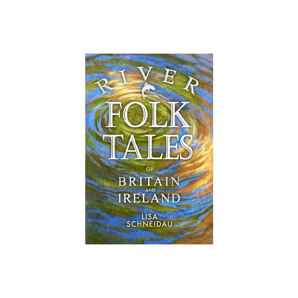 The History Press Ltd River Folk Tales of Britain and Ireland (häftad, eng)