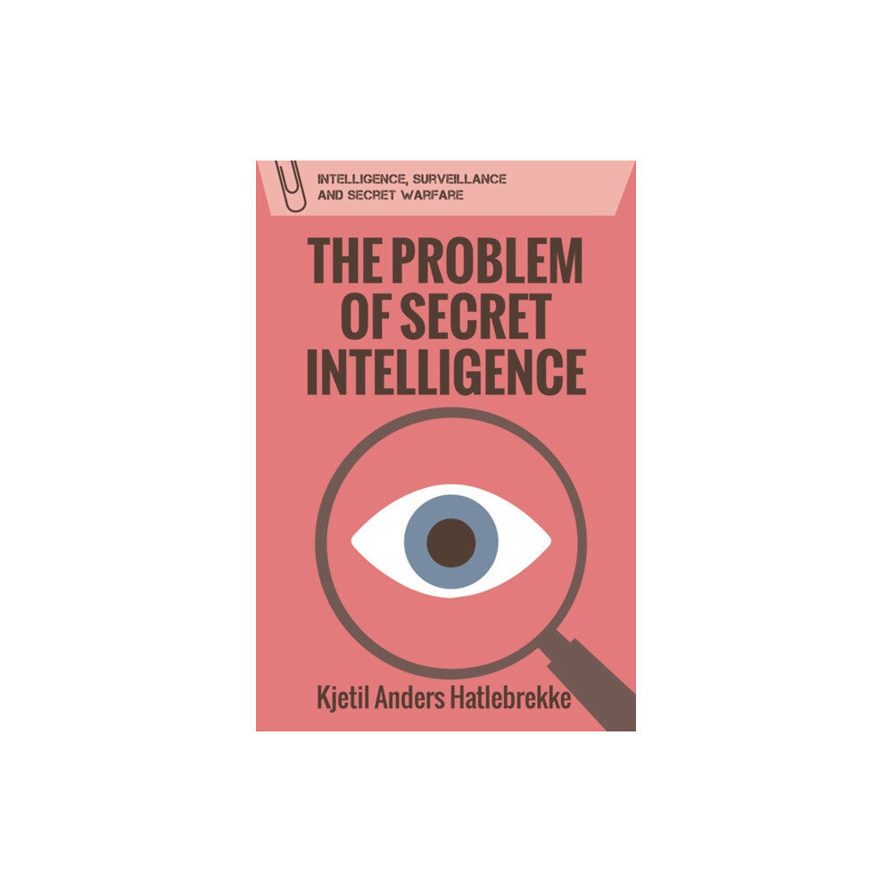 Edinburgh university press The Problem of Secret Intelligence (inbunden, eng)