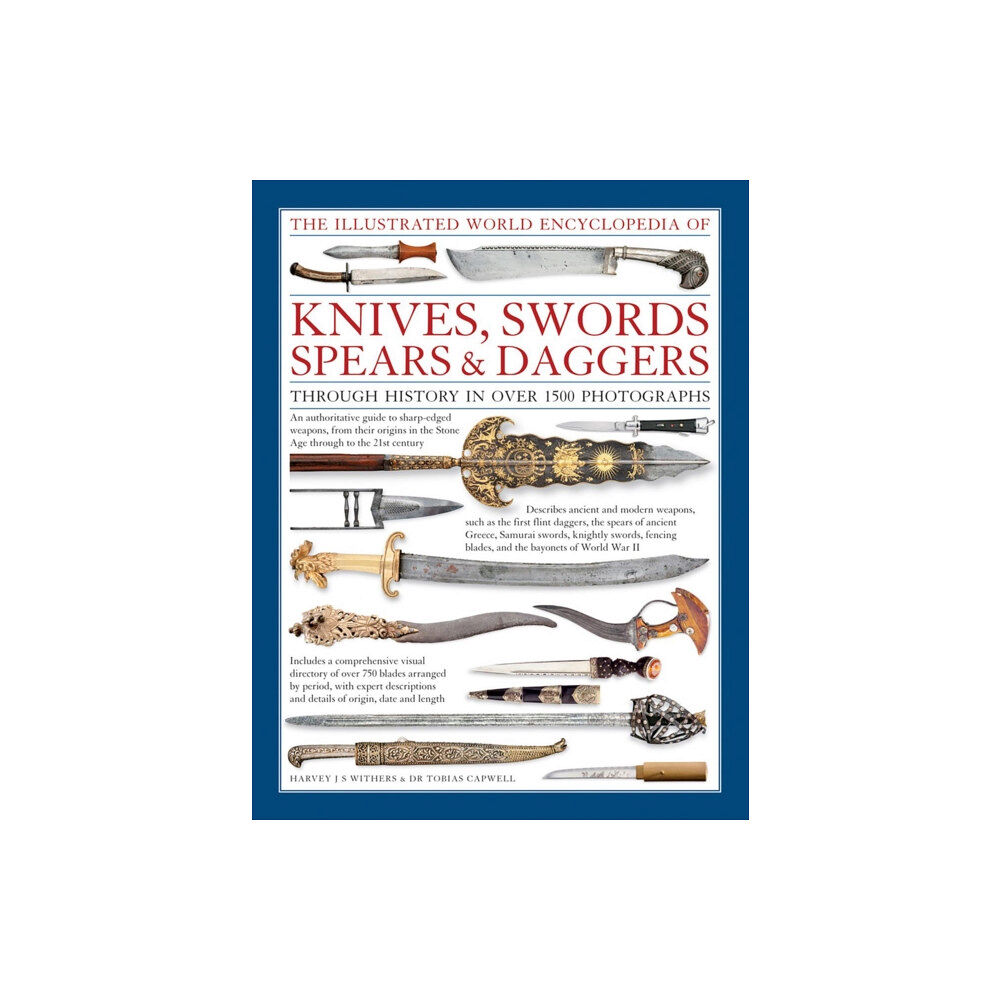 Anness publishing Illustrated World Encyclopedia of Knives, Swords, Spears & Daggers (inbunden, eng)