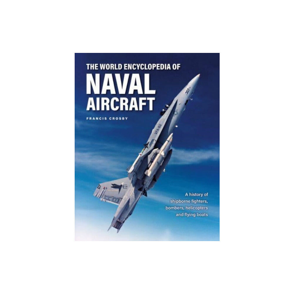 Anness publishing Naval Aircraft, The World Encyclopedia of (inbunden, eng)