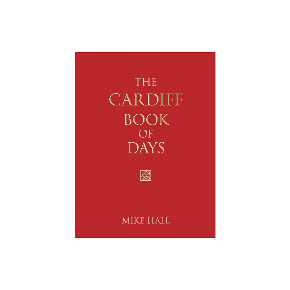 The History Press Ltd The Cardiff Book of Days (inbunden, eng)