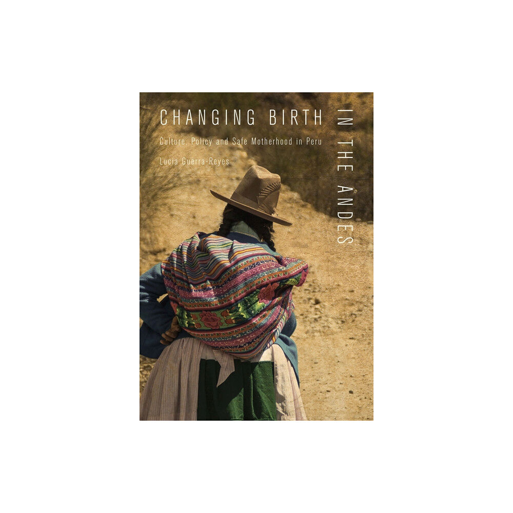 Vanderbilt University Press Changing Birth in the Andes (inbunden, eng)