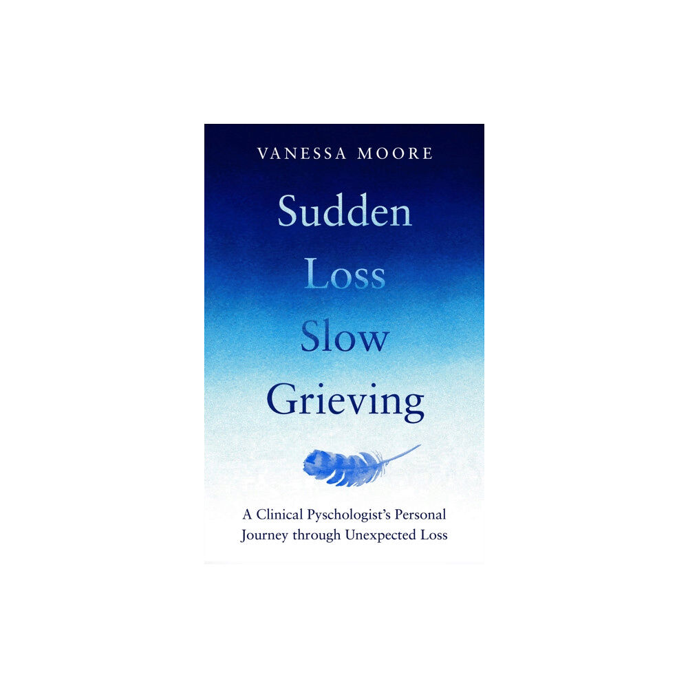 Octopus publishing group Sudden Loss, Slow Grieving (häftad, eng)