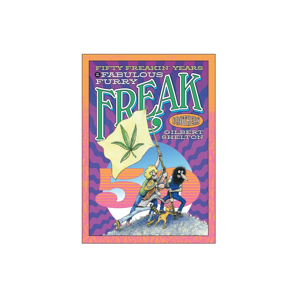 Knockabout Comics Fifty Freakin' Years of the Fabulous Furry Freak Brothers (häftad, eng)