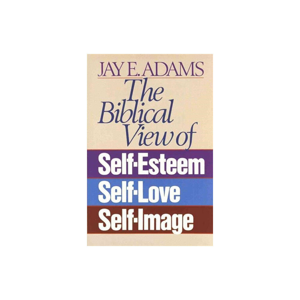 Harvest House Publishers,U.S. The Biblical View of Self-Esteem, Self-Love, and Self-Image (häftad, eng)