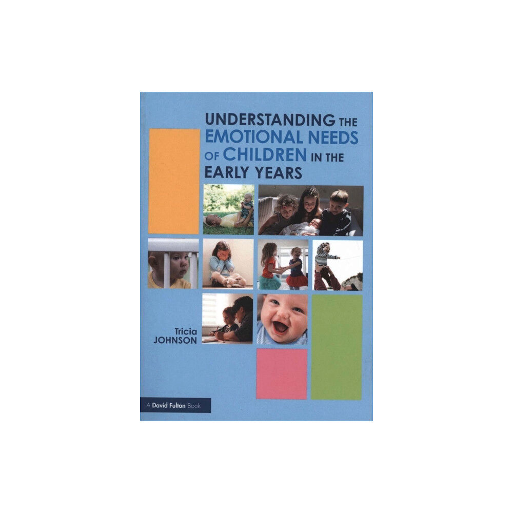 Taylor & francis ltd Understanding the Emotional Needs of Children in the Early Years (häftad, eng)