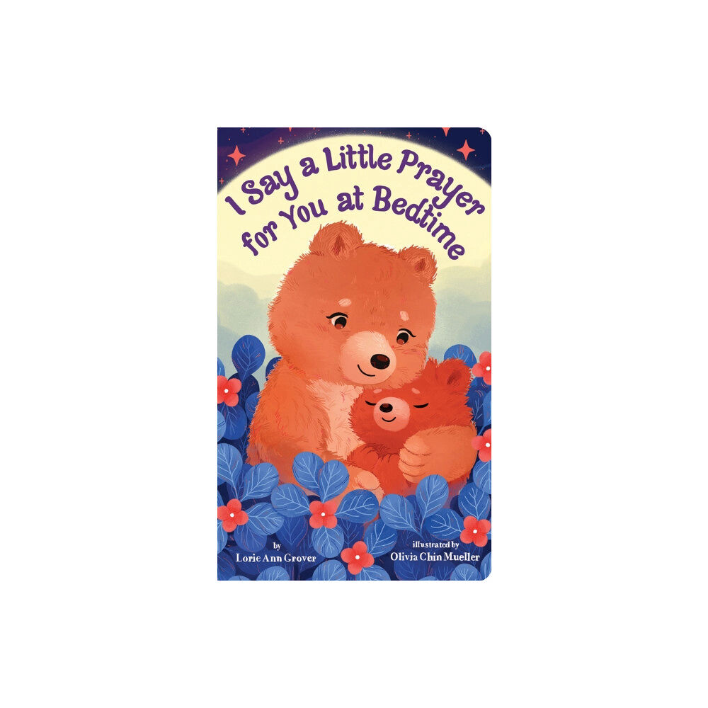 Scholastic Inc. I Say a Little Prayer for You at Bedtime (bok, board book, eng)