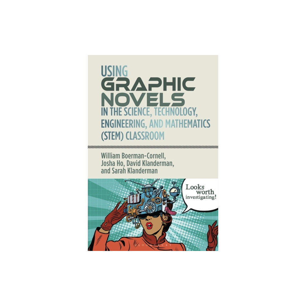 Bloomsbury Publishing PLC Using Graphic Novels in the Science, Technology, Engineering, and Mathematics (STEM) Classroom (häftad, eng)