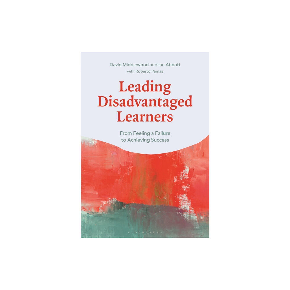 Bloomsbury Publishing PLC Leading Disadvantaged Learners (häftad, eng)