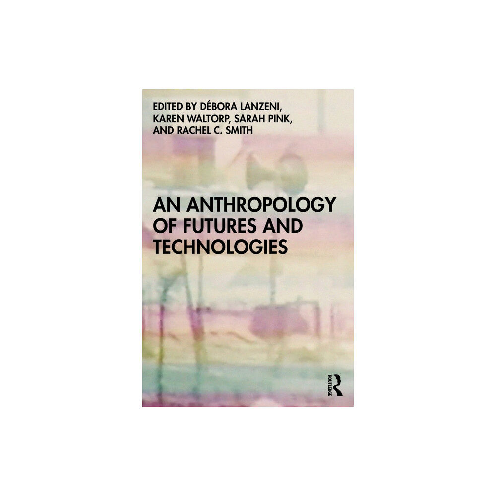 Bloomsbury Publishing PLC An Anthropology of Futures and Technologies (häftad, eng)