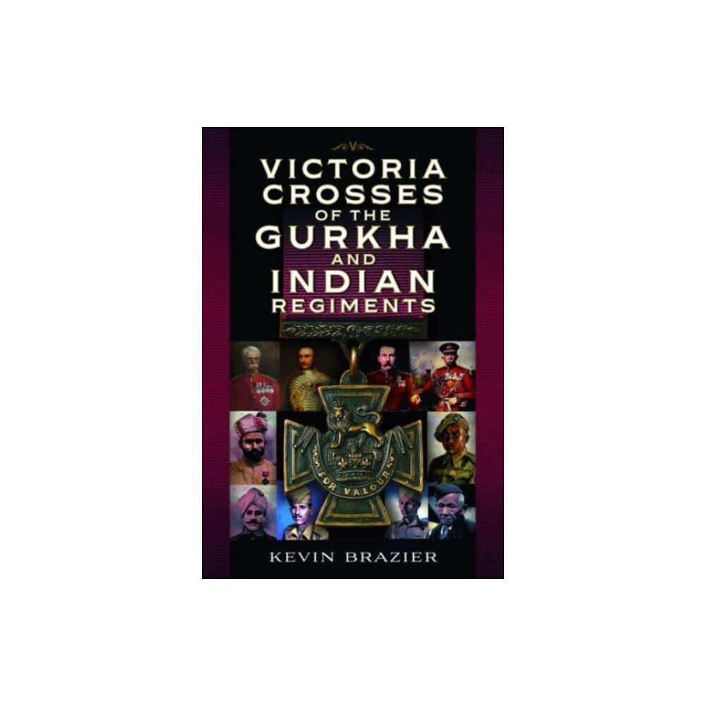 Pen & Sword Books Ltd Victoria Crosses of the Gurkha and Indian Regiments (inbunden, eng)