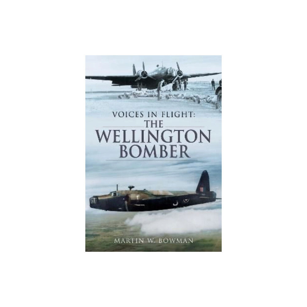 Pen & Sword Books Ltd Voices in Flight: The Wellington Bomber (häftad, eng)
