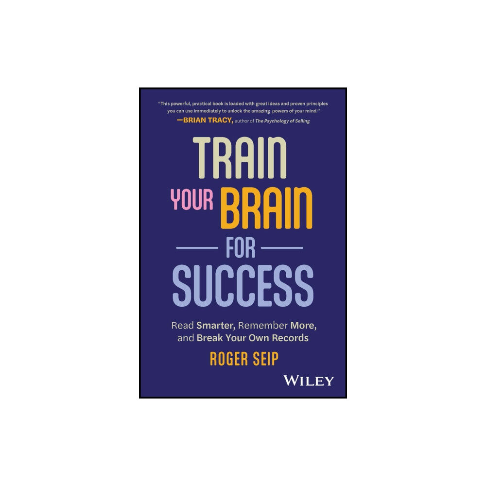 John Wiley & Sons Inc Train Your Brain For Success – Read Smarter, Remember More, and Break Your Own Records (häftad, eng)