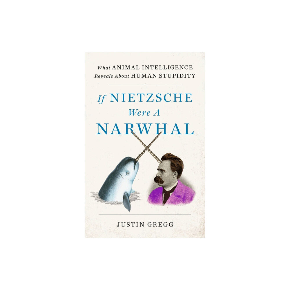 Hodder & Stoughton If Nietzsche Were a Narwhal (inbunden, eng)