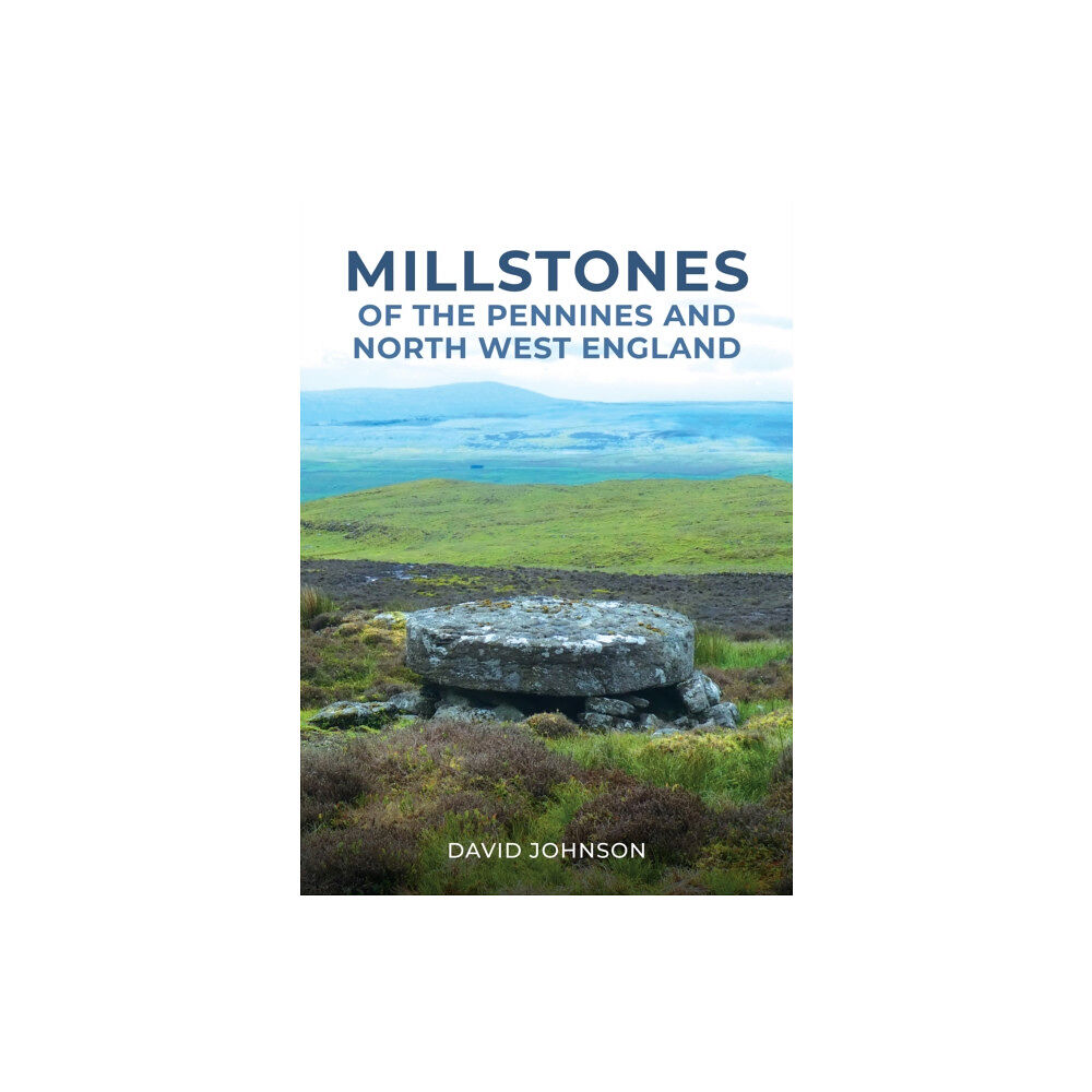 Amberley Publishing Millstones of The Pennines and North West England (häftad, eng)