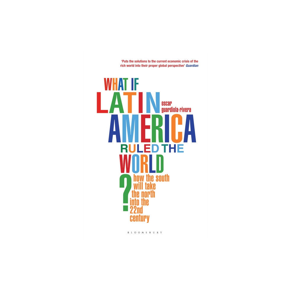 Bloomsbury Publishing PLC What if Latin America Ruled the World? (häftad, eng)