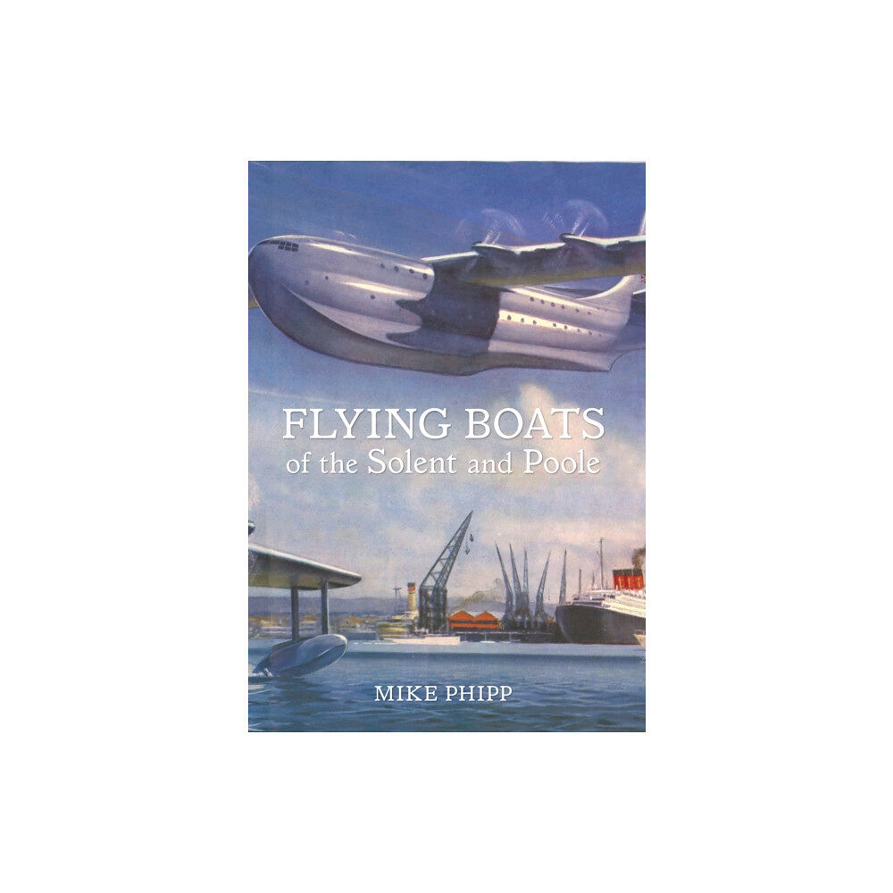 Amberley Publishing Flying Boats of the Solent and Poole (häftad, eng)