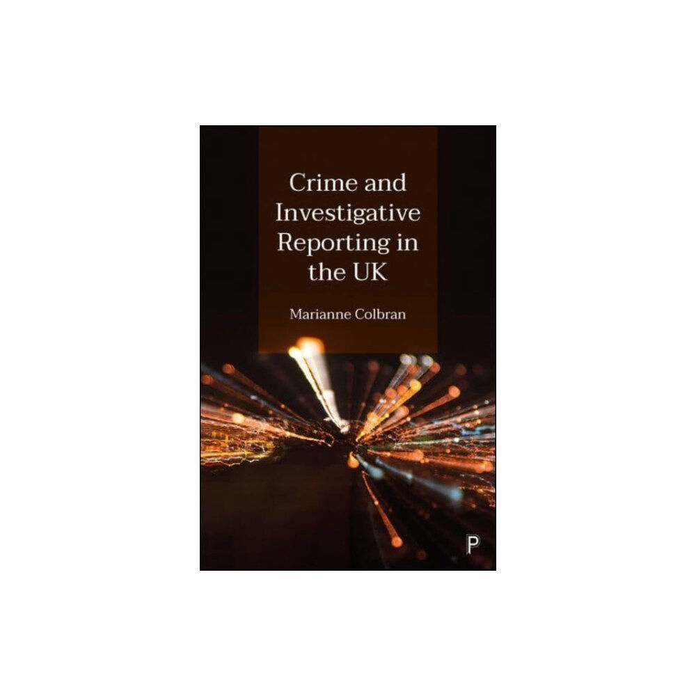 Bristol University Press Crime and Investigative Reporting in the UK (häftad, eng)