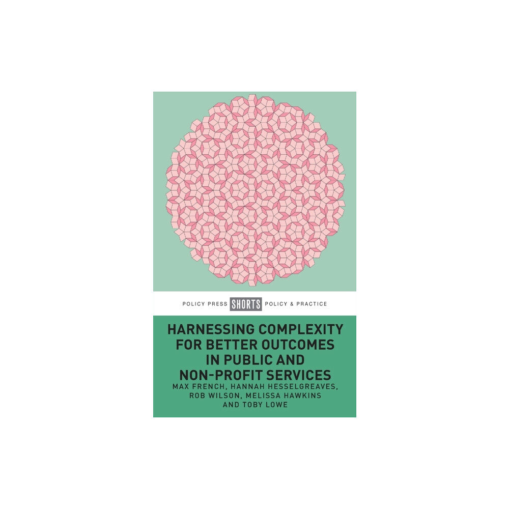 Bristol University Press Harnessing Complexity for Better Outcomes in Public and Non-profit Services (häftad, eng)