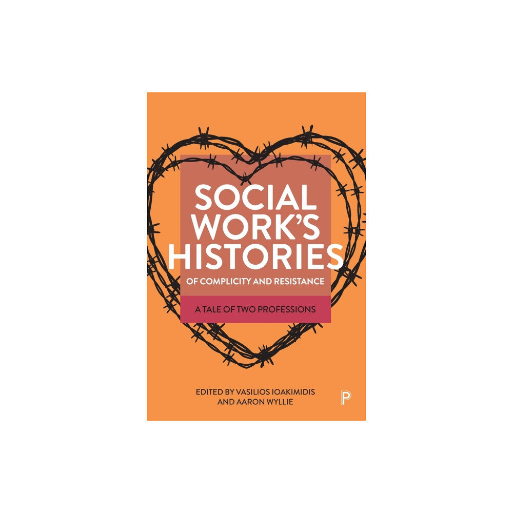 Bristol University Press Social Work’s Histories of Complicity and Resistance (häftad, eng)