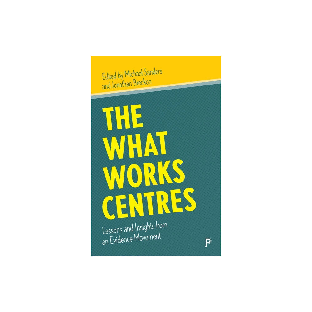 Bristol University Press The What Works Centres (häftad, eng)