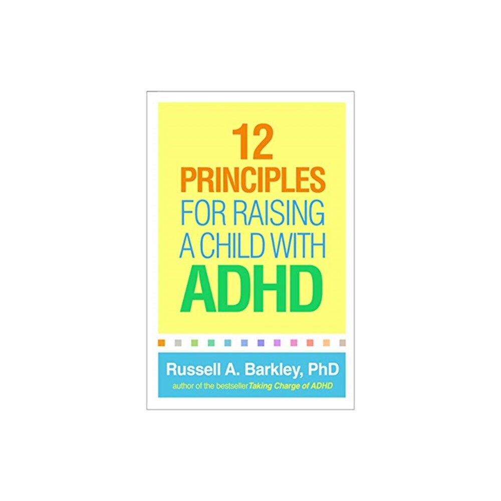 Guilford Publications 12 Principles for Raising a Child with ADHD (häftad, eng)