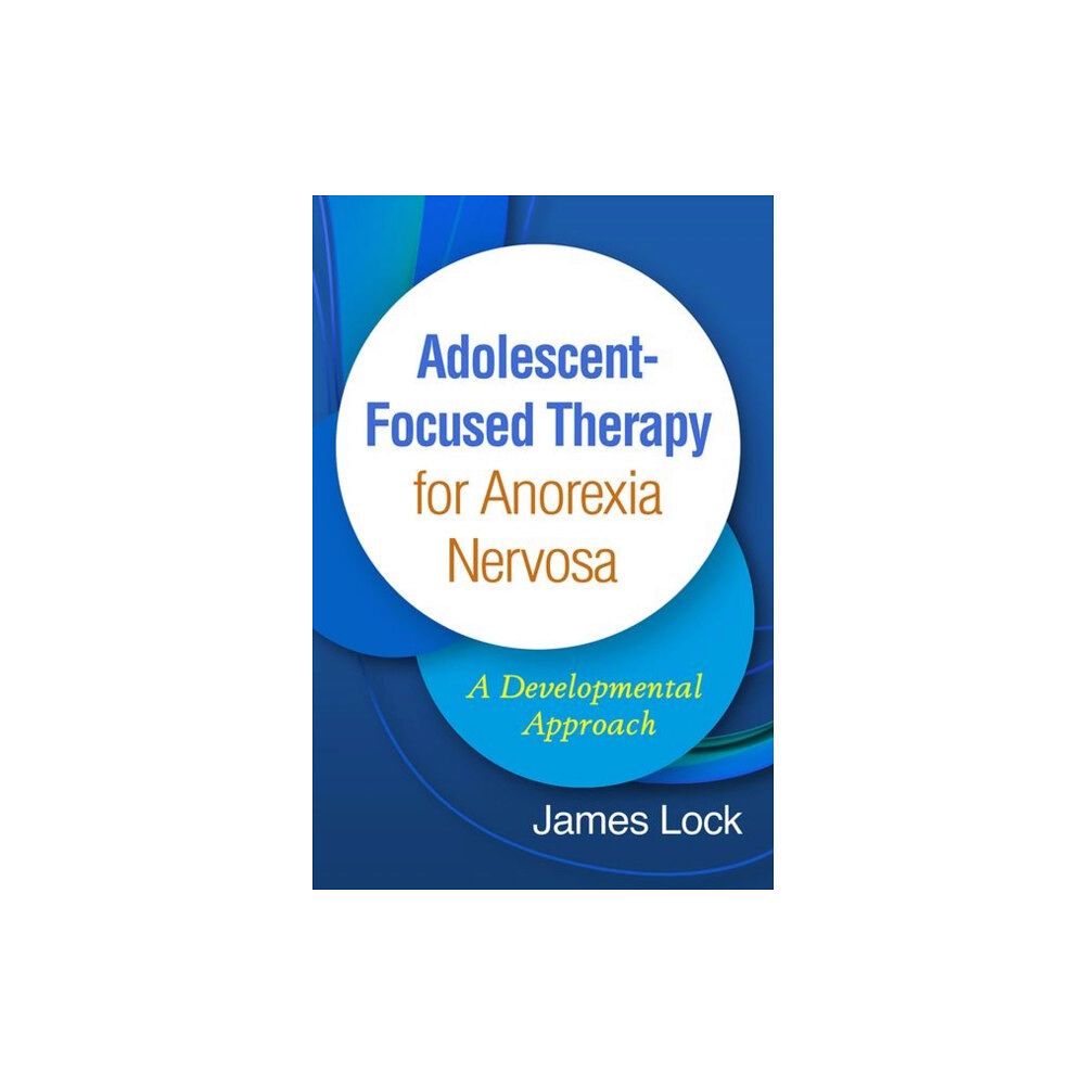 Guilford Publications Adolescent-Focused Therapy for Anorexia Nervosa (inbunden, eng)