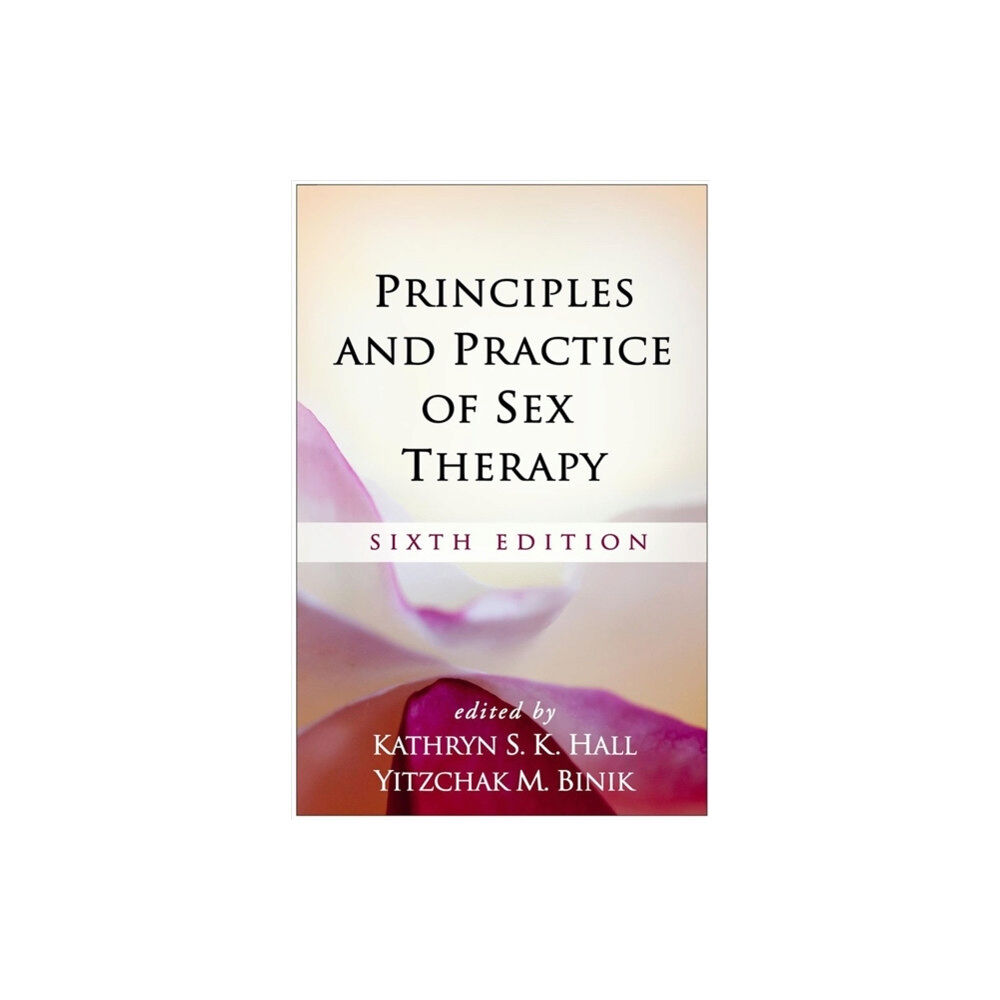 Guilford Publications Principles and Practice of Sex Therapy, Sixth Edition (inbunden, eng)